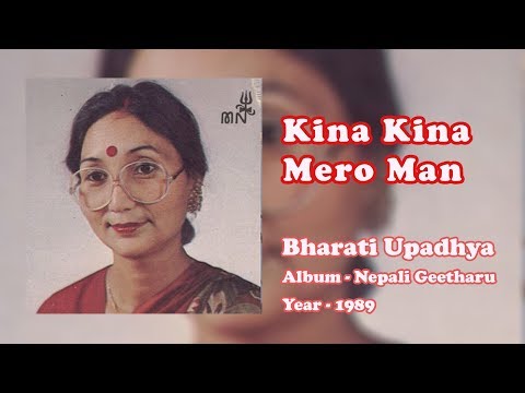 Bharati Upadhya - Kina Kina Mero Man