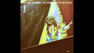 Kendra Morris- No Love (But Your Love)