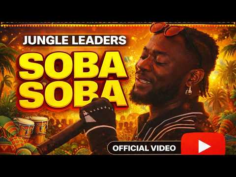 Jungle Leaders-Soba Soba (Official Video) Afrobeats