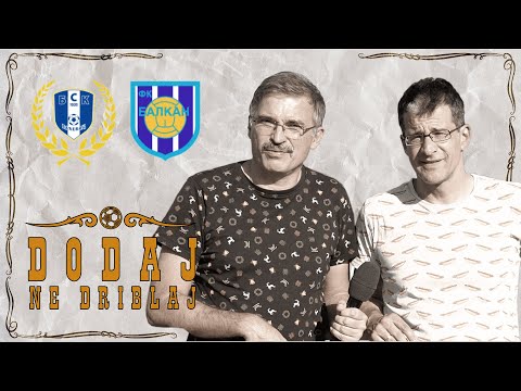Dodaj, ne driblaj #17 - FK BSK 1926 vs FK BALKAN MIRIJEVO