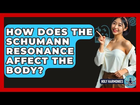How Does The Schumann Resonance Affect The Body? - Holy Harmonies