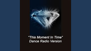 This Moment in Time (Dance Radio Version) Music Video