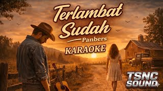 Download lagu 🔥TERLAMBAT SUDAH | PANBERS KARAOKE Country version 🎤 🚫🎹🎸 mp3