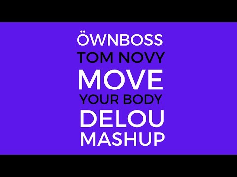 Öwnboss - Move Your Body Vs. Tom Novy - Your  Body (Delou Mashup)