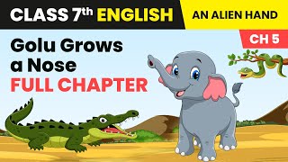 Golu Grows a Nose - Full Chapter Explanation, NCERT Solutions & MCQs | Class 7 English Chapter 5