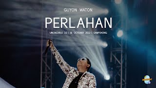 Download lagu GUYON WATON |  Perlahan (Konser UINCREDIBLE 3.0 2022) mp3
