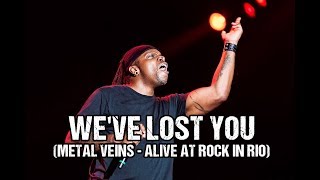 Sepultura - We've Lost You (Metal Veins - Alive at Rock in Rio) [feat. Les Tambours du Bronx]