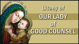 Litany of Our Lady of Good Counsel, Pray for Us (Rarely Heard)
