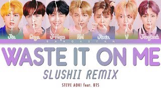 Steve Aoki feat. BTS - Waste It On Me (Slushii Remix)「Color Coded Lyrics」