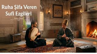 🍃Bu Müziği Dinleyin: Zihinsel Detoks ve Derin Huzur İçin Şifalı Derviş Ezgileri 
