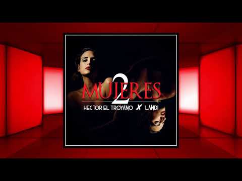 Héctor El Troyano, Landy El 13 - 2 Mujeres (Audio Oficial)
