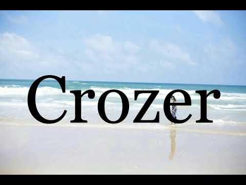 How To Pronounce Crozer🌈🌈🌈🌈🌈🌈Pronunciation Of Crozer