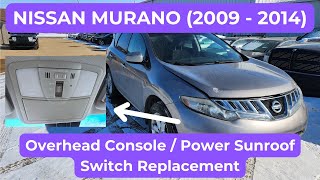 Nissan Murano - OVERHEAD CONSOLE & POWER SUNROOF SWITCH REPLACEMENT / REMOVAL (2009 - 2014)