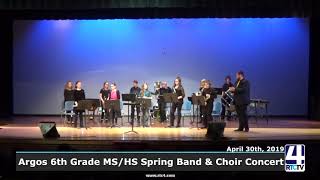 Argos 6th - MS - HS Spring Band and Choir Concert - 4-30-19