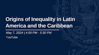 Origins of Inequality in Latin America and the Caribbean