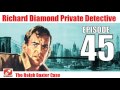 Richard Diamond Private Detective - 45 - The Ralph Baxter Case - Old Time Radio Audiobook