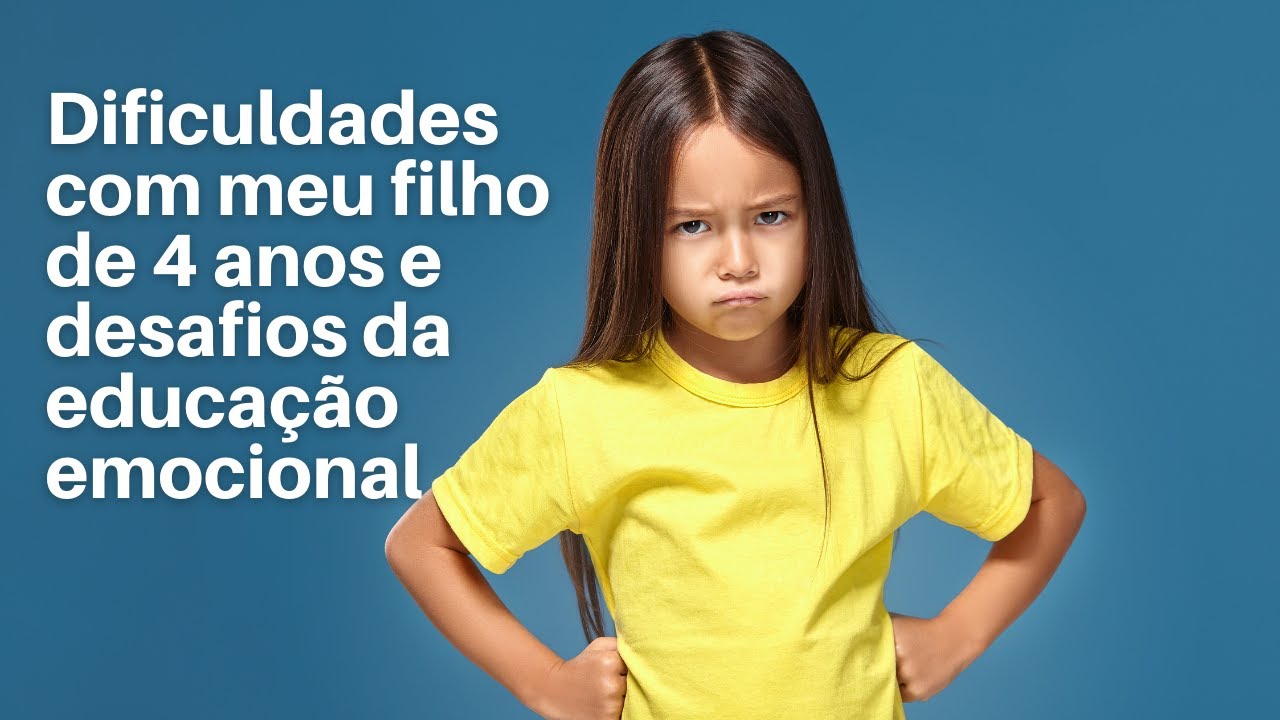 Dificuldades com meu filho de 4 anos e desafios da educação emocional