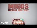 Migos - Having Our Way (Second Lyric Video) [Feat. Drake]