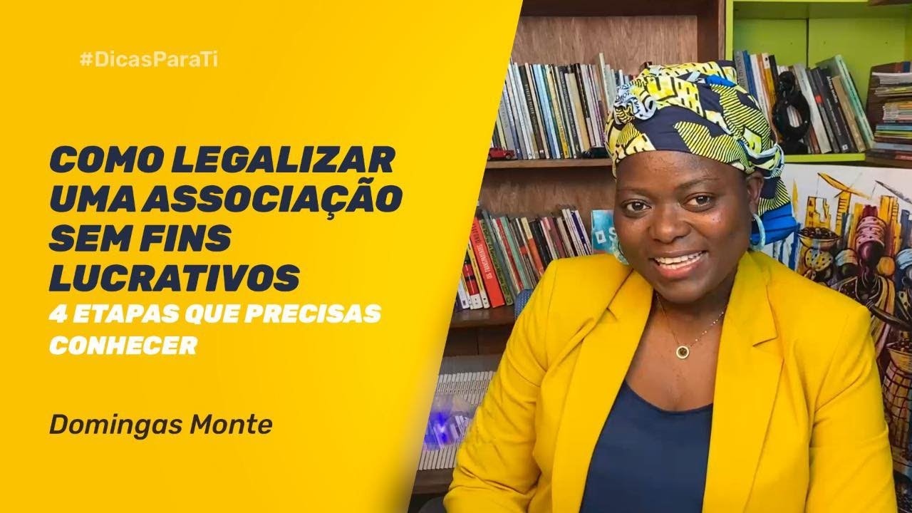 COMO LEGALIZAR UMA ASSOCIAÇÃO SEM FINS LUCRATIVOS EM ANGOLA | ETAPAS PARA LEGALIZAR UMA ASSOCIAÇÃO