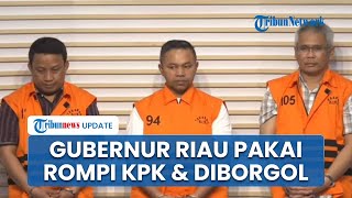 Penampakan Gubernur Riau Jadi Tersangka & Ditahan KPK, Pakai Rompi Oranye dan Tangan Diborgol