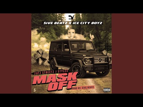 Mask Off (feat. Ice City Boyz, Jstyles, Fatz & Streetz)