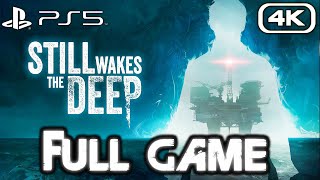 STILL WAKES THE DEEP Gameplay Walkthrough FULL GAME (4K 60FPS) No Commentary