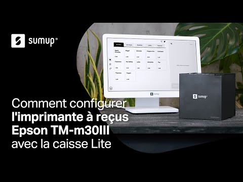 Comment configurer l'imprimante à reçus Epson TM-m30III avec la caisse Lite | SumUp