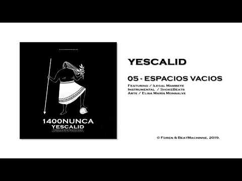 Yescalid 🌿 - Espacios vacíos ft. Ilegal Mambete