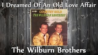 The Wilburn Brothers - I Dreamed Of An Old Love Affair