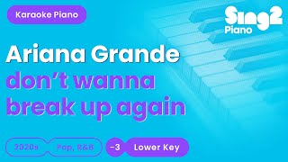 Ariana Grande - don't wanna break up again (Lower Key) [Piano Karaoke]