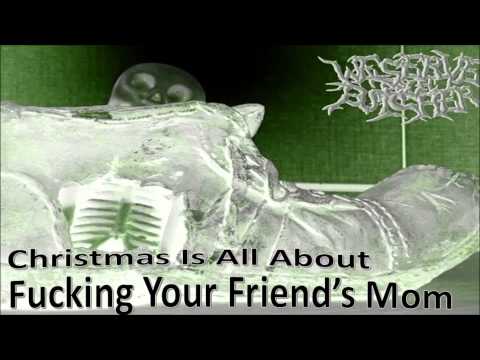 We Serve The Butcher - Christmas Is All About Fucking Your Friend's Mom