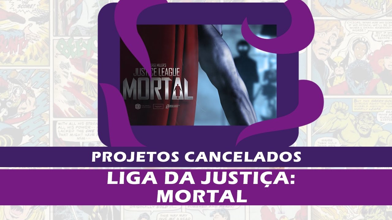 Liga da Justiça: Mortal - Projetos Cancelados