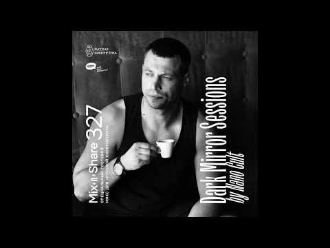 Nano Cult (Dark Mirror Rec.) — Russian Cybernetics Mix’N’Share 327 (08.11.2023)