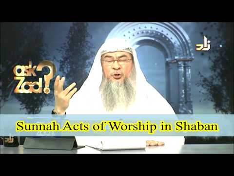 Sunnah acts of worship in Shaban (Fasting) - Assim al hakeem