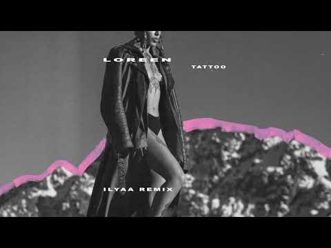 Loreen - Tattoo (ILYAA Remix) [Techno Remix]