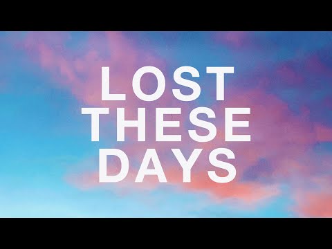 Video thumbnail for Lost These Days
