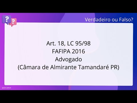QScon Direito: [Art. 18, LC 95/98] FAFIPA 2016 - Advogado (Câmara de Almirante Tamandaré - PR)