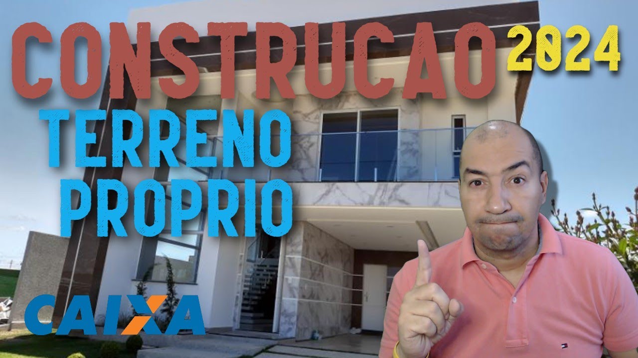 Saiba como Financiar Construção em Terreno Próprio - Passo a passo 2024