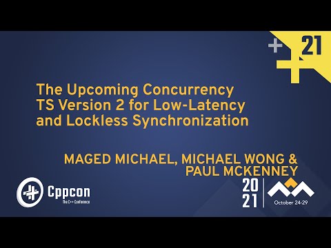 The Upcoming Concurrency TS Version 2 for Low-Latency and Lockless Synchronization - CppCon 2021
