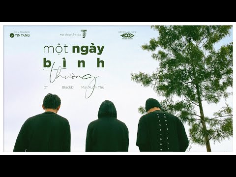 TTeam - MỘT NGÀY BÌNH THƯỜNG [M/V LYRIC] BLACKBI , DT , MAI XUÂN THỨ