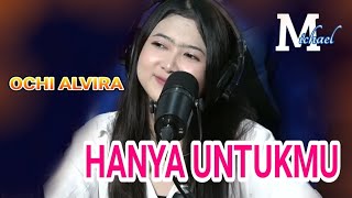 Download lagu @OCHI ALVIRA: HANYA UNTUKMU mp3