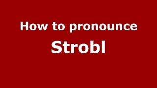 How to pronounce Strobl