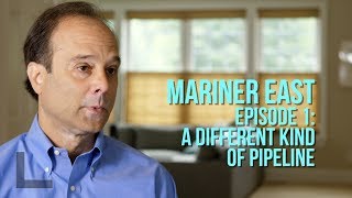 MARINER EAST, Episode 1: A Different Kind of Pipeline (with Eric Friedman)