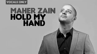 Maher Zain - Hold My Hand | Vocals Only (No Music)