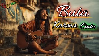Download lagu Reggae - Buta Karena Cinta || Lagu Terbaru 2025 mp3