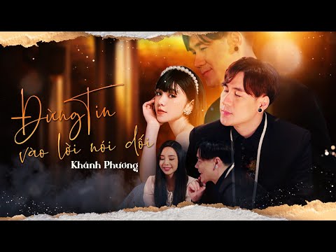 Đừng tin vào lời nói dối - Khánh Phương