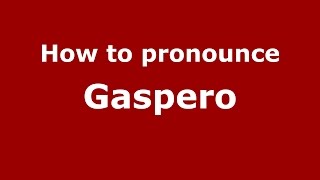 How to pronounce Gaspero