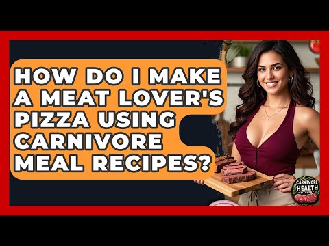 How Do I Make a Meat Lover's Pizza Using Carnivore Meal Recipes? - Carnivore Health Kitchen