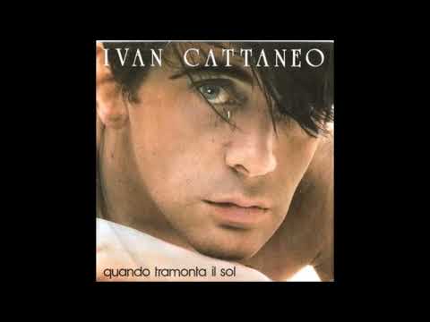 QUANDO TRAMONTA IL.SOL- IVAN CATTANEO