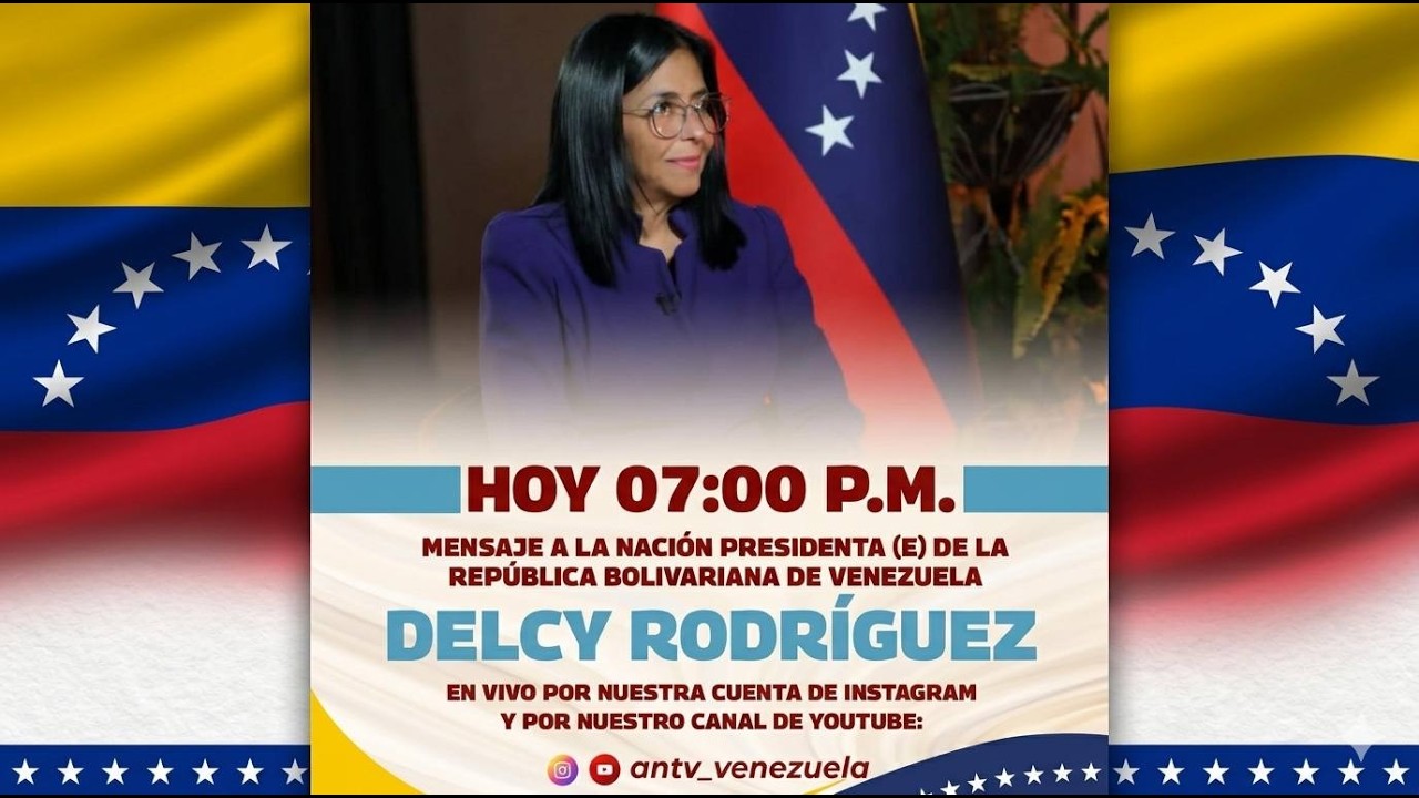 Delcy Rodríguez, Presidenta (E) se dirigirá al país para ofrecer un importante mensaje a la nación.